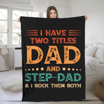 Discover I Have Two Titles Dad And Step Dad Funny Fathers Fleece Blankets