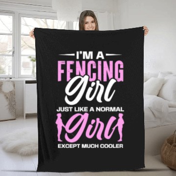 Discover I'm A Fencing Girl Just Like A Normal Girl Fleece Blankets