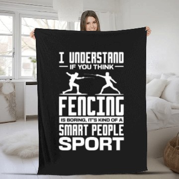 Discover I Understand If You Think Fencing Is Boring Fleece Blankets