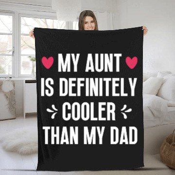 Discover My Aunt Is Definitely Cooler Than My Dad Fleece Blankets