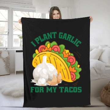 Discover I Plant Garlic for My Tacos Plants Gardening Fleece Blankets