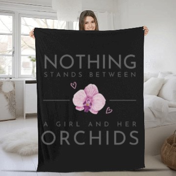 Discover Nothing Stands Between A Girl And Her Orchids Fleece Blankets