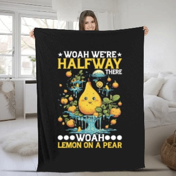 Discover Woah We're Halfway There, Woah Lemon On A Pear 8 Fleece Blankets