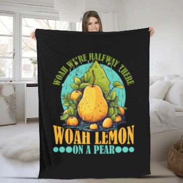 Discover Woah We're Halfway There, Woah Lemon On A Pear 9 Fleece Blankets
