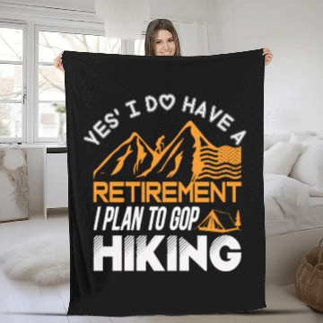 Discover Yes I Do Have A Retirement I Plan To Gop Hiking Fleece Blankets