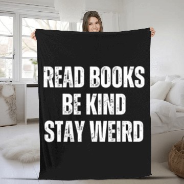 Discover Read Books Be Kind Stay Weird Teacher Fleece Blankets
