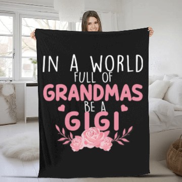 Discover In A World Full Of Grandma Be A Gigi Fleece Blankets