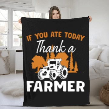 Discover If You Ate Today Thank A Farmer Farmer Fleece Blankets