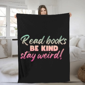 Discover Read Books Be Kind Stay Weird Teacher Fleece Blankets