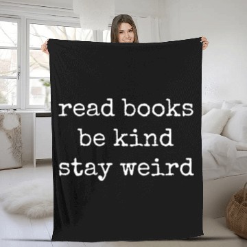 Discover Read Books Be Kind Stay Weird Teacher Fleece Blankets