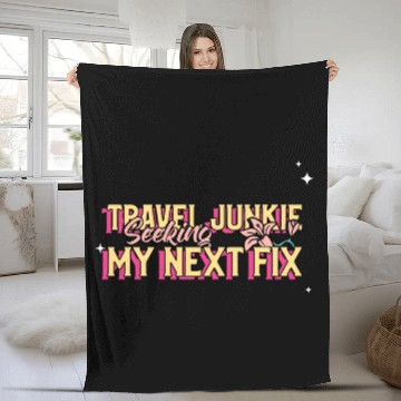 Discover Travel Junkie Seeking My Next Fix Fleece Blankets