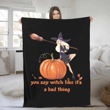 Discover YOU SAY WITCH LIKE IT'S A BAD THING Fleece Blankets