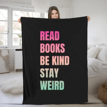 Discover Read Books Be Kind Stay Weird Teacher Fleece Blankets