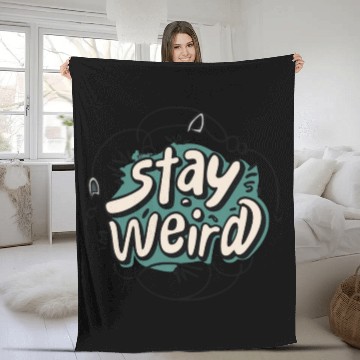 Discover STAY WEIRD Fleece Blankets
