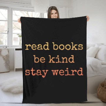 Discover Read Books Be Kind Stay Weird Teacher Fleece Blankets