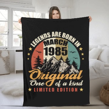 Discover Original Legends Are Born In March 1985 Birthday Fleece Blankets