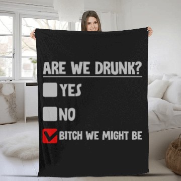 Discover Are We Drunk, Yes No We Might Be 2 Fleece Blankets