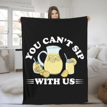 Discover You Can't Sip With Us Lemonade Lemon Juice Fleece Blankets