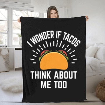 Discover Funny Fleece Blankets I Wonder If Tacos Think About Me Too