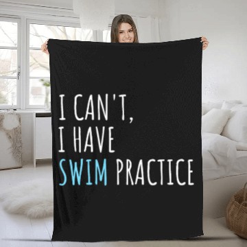 Discover I Can't I Have Swim Practice Funny Swimming Fleece Blankets