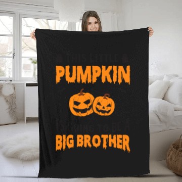 Discover This Little Pumpkin Is Going To Be A Big Brother Fleece Blankets