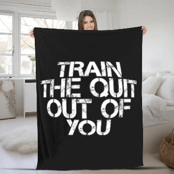 Discover Train The Quit Out Of You 3 Fleece Blankets