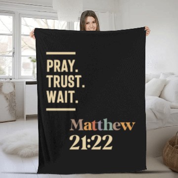 Discover Pray Trust Wait Matthew 21:22 Christian Quote Fleece Blankets