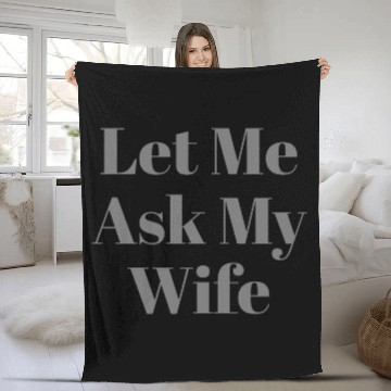 Discover Let Me Ask My Wife Funny Fleece Blankets