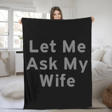 Discover Let Me Ask My Wife Funny Fleece Blankets