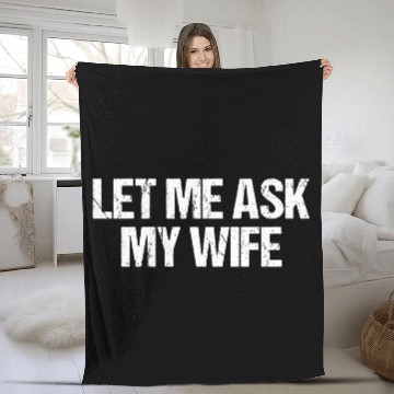 Discover Let Me Ask My Wife Funny Fleece Blankets