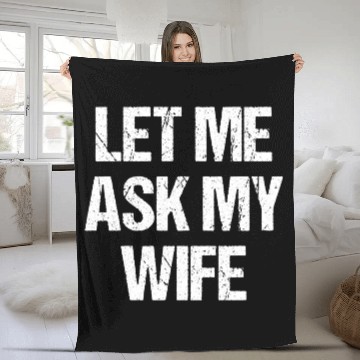 Discover Let Me Ask My Wife Funny Fleece Blankets