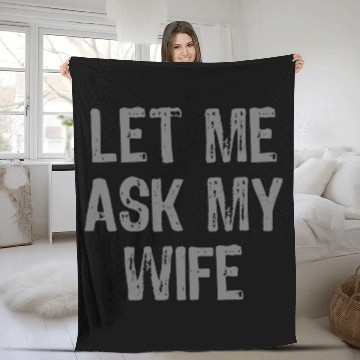 Discover Let Me Ask My Wife Funny Fleece Blankets