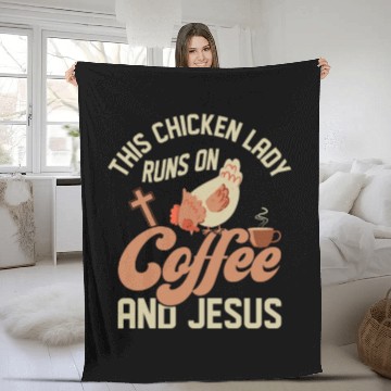 Discover This Chicken Lady Runs On Coffee And Jesus Hen Far Fleece Blankets
