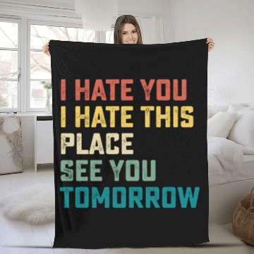 Discover I Hate You I Hate This Place See You Tomorrow Fitn Fleece Blankets