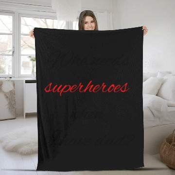 Discover Who needs superheroes when I have dad? Fleece Blankets