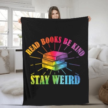 Discover Read Books Be Kind Stay Weird Reading Fleece Blankets
