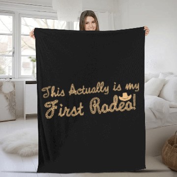 Discover This Actually Is My First Rodeo Fleece Blankets