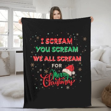 Discover I Scream, You Scream, We All Scream for Merry chri Fleece Blankets