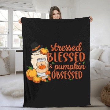 Discover Stressed Blessed And Pumpkin Obsessed Thanksgiving Fleece Blankets