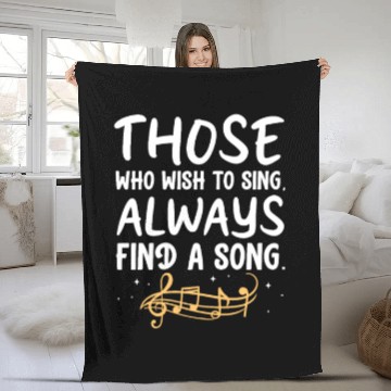 Discover Those Who Wish To Sing Always Find A Song Fleece Blankets
