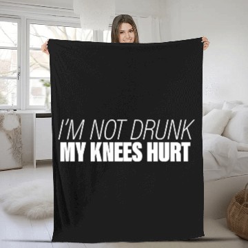 Discover I'm Not Drunk My Knees Hurt Fleece Blankets