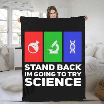 Discover Stand Back Im Going To Try Science Fleece Blankets