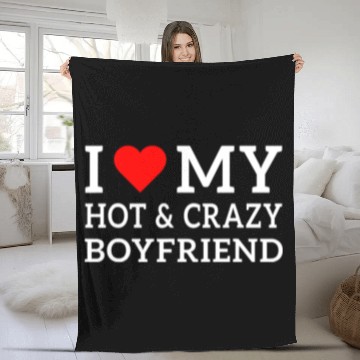 Discover I Love My Hot and Crazy Boyfriend with Heart Fleece Blankets