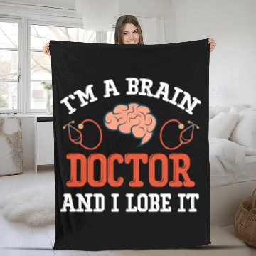 Discover I'm A Brain Doctor And I Lobe It Funny Neuro Fleece Blankets