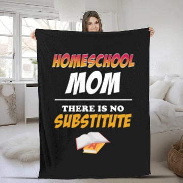 Discover Homeschool Mom There Is No Substitute Education Fleece Blankets