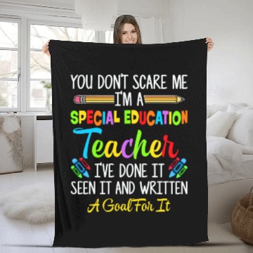 Discover You Dont Scare Me Im A Special Education Teacher Fleece Blankets