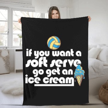 Discover Volleyball If You Want A Soft Serve Go Get An Ice Fleece Blankets