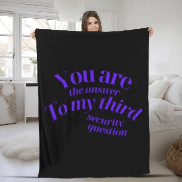 Discover You Are The Answer To My Third Security Question Fleece Blankets
