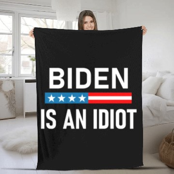 Discover President Joe Biden is an Idiot Fleece Blankets