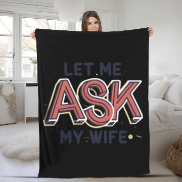 Discover Let Me Ask My Wife Funny Design Fleece Blankets